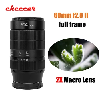 Полнокадровый макро обектив Cheecar 60 мм F2.8 II с увеличаването на 2:1 за фотоапарат Sony E Nikon Z Fuji X Canon EOS M/RF Leica L с затваряне на М4/3