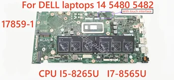 За Лаптоп DELL 14 5480 5482 дънна Платка на лаптоп 17859-1 с процесор I5-8265U I7-8565U 100% Тествана, работи изцяло