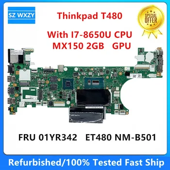 Възстановена дънна Платка за лаптоп Lenovo Thinkpad T480 с процесор SR3L8 I7-8650U MX150 2GB 01YR342 ET480 NM-B501 DDR4