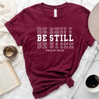 Be Still Псалм 46:10 Тениски с библейската фигура, дамски памучен вдъхновяваща облекло за Исус, тениски за вярващите в Бог, дамски Директен доставка