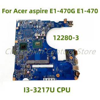 Подходящ за дънната платка на лаптоп Acer aspire E1-470G E1-470 12280-3 с процесор I3-3217U 100% Тестван, работи изцяло